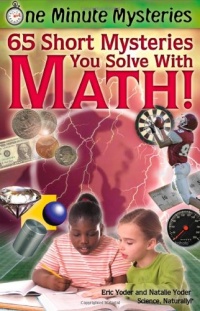 One Minute Mysteries: 65 Short Mysteries You Solve with Math!