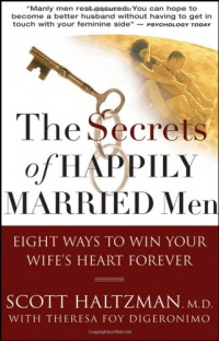 The Secrets of Happily Married Men: Eight Ways to Win Your Wife's Heart Forever