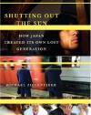 Shutting Out the Sun: How Japan Created Its Own Lost Generation (Vintage Departures)