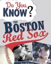 Do You Know the Boston Red Sox?: Test your expertise with these fastball questions (and a few curves) about your favorite team's hurlers, sluggers, stats and most memorable moments