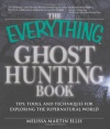 The Everything Ghost Hunting Book: Tips, tools, and techniques for exploring the supernatural world (Everything (New Age))