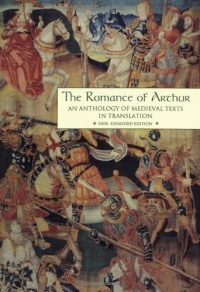 The Romance of Arthur: An Anthology of Medieval Texts in Translation (Garland Reference Library of the Humanities, Vol. 1267)