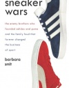 Sneaker Wars: The Enemy Brothers Who Founded Adidas and Puma and the Family Feud That Forever Changed the Business of Sport