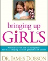 Bringing Up Girls: Practical Advice and Encouragement for Those Shaping the Next Generation of Women