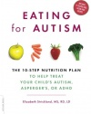 Eating for Autism: The 10-Step Nutrition Plan to Help Treat Your Child's Autism, Asperger's, or ADHD