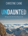 Undaunted: Daring to do what God calls you to do