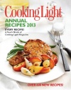 Cooking Light Annual Recipes 2013: Every Recipe...A Year's Worth of Cooking Light Magazine