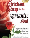 Chicken Soup for the Romantic Soul: Inspirational Stories About Love and Romance (Chicken Soup for the Soul)