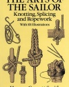 The Arts of the Sailor: Knotting, Splicing and Ropework (Dover Maritime)