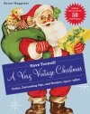 Have Yourself a Very Vintage Christmas: Crafts, Decorating Tips, and Recipes, 1920s-1960s