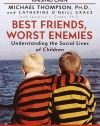 Best Friends, Worst Enemies: Understanding the Social Lives of Children