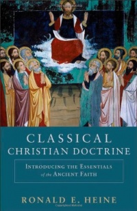 Classical Christian Doctrine: Introducing the Essentials of the Ancient Faith