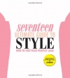 Seventeen Ultimate Guide to Style: How to Find Your Perfect Look