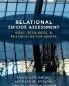 Relational Suicide Assessment: Risks, Resources, and Possibilities for Safety