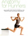 Anatomy for Runners: Unlocking Your Athletic Potential for Health, Speed, and Injury Prevention