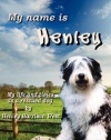 My Name is Henley: My Life and Times as a Rescued Dog