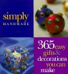 Simply Handmade: 365 Easy Gifts & Decorations You Can Make (Crafts)