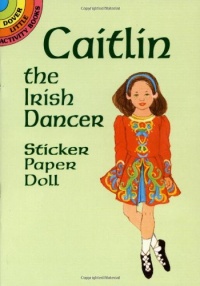 Caitlin the Irish Dancer Sticker Paper Doll (Dover Little Activity Books Paper Dolls)