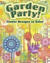 Garden Party!: Flower Designs to Color (Dover Nature Coloring Book)