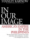 In Our Image: America's Empire in the Philippines