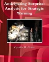 Anticipating Surprise: Analysis For Strategic Warning