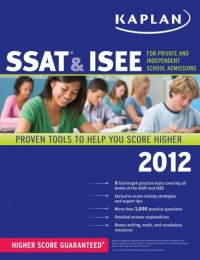 Kaplan SSAT & ISEE 2012 Edition (Kaplan SSAT & ISEE for Private & Independent School Admissions)