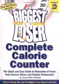 The Biggest Loser Calorie Counter: The Quick and Easy Guide to Thousands of Foods from Grocery Stores and Popular Restaurants--As Seen on NBC's Hit Show!