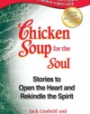 Chicken Soup for the Soul: Stories to Open the Heart and Rekindle the Spirit (Chicken Soup for the Soul (Quality Paper))