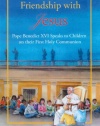 Friendship with Jesus: Pope Benedict XVI Talks to Children on Their First Holy Communion