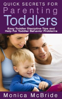 Parenting Books Guide: Quick Secrets for Parenting Toddlers, Easy Toddler Discipline Tips and Help for Toddler Behavior Problems