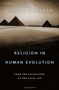 Religion in Human Evolution: From the Paleolithic to the Axial Age