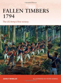 Fallen Timbers 1794: The US Army's First Victory (Campaign)