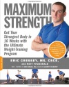 Maximum Strength: Get Your Strongest Body in 16 Weeks with the Ultimate Weight-Training Program