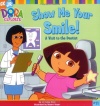 Show Me Your Smile!: A Visit to the Dentist (Dora the Explorer 8x8 (Quality))