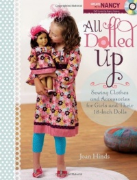 All Dolled Up: Sewing Clothes and Accessories for Girls and Their 18-Inch Dolls