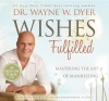 Wishes Fulfilled: Mastering the Art of Manifesting