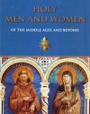 Holy Men and Women Of the Middle Ages and Beyond