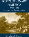 Revolutionary America, 1750-1815: Sources and Interpretation