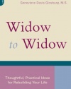 Widow To Widow: Thoughtful, Practical Ideas For Rebuilding Your Life