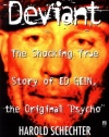 Deviant: The Shocking True Story of Ed Gein, the Original Psycho