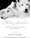 Shadow Mountain: A Memoir of Wolves, a Woman, and the Wild