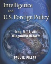 Intelligence and U.S. Foreign Policy: Iraq, 9/11, and Misguided Reform