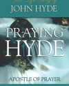 Praying Hyde, Apostle of Prayer: The Life Story of John Hyde