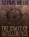 The Craft of Intelligence: America's Legendary Spy Master on the Fundamentals of Intelligence Gathering for a Free World