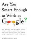 Are You Smart Enough to Work at Google?: Trick Questions, Zen-like Riddles, Insanely Difficult Puzzles, and Other Devious Interviewing Techniques You ... Know to Get a Job Anywhere in the New Economy