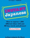 Instant Japanese: How to express 1,000 different ideas with just 100 key words and phrases! (Instant Phrasebook Series)