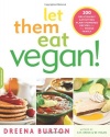 Let Them Eat Vegan!: 200 Deliciously Satisfying Plant-Powered Recipes for the Whole Family