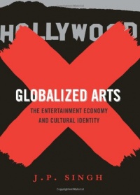 Globalized Arts: The Entertainment Economy and Cultural Identity