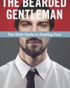 The Bearded Gentleman: The Style Guide to Shaving Face