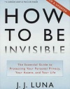 How to Be Invisible, Revised Edition: The Essential Guide to Protecting Your Personal Privacy, Your Assets, and Your Life